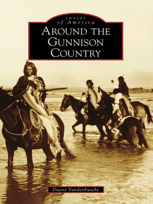 cover image of Around the Gunnison Country